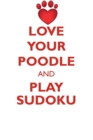 Love Your Poodle and Play Sudoku Silver Standard Poodle Sudoku Level 1 of 15 - Book