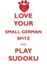 Love Your Small German Spitz and Play Sudoku Small German Spitz Sudoku Level 1 of 15 - Book