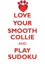 Love Your Smooth Collie and Play Sudoku Smooth Collie Sudoku Level 1 of 15 - Book