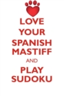 Love Your Spanish Mastiff and Play Sudoku Spanish Mastiff Sudoku Level 1 of 15 - Book