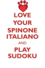 Love Your Spinone Italiano and Play Sudoku Spinone Italiano Sudoku Level 1 of 15 - Book