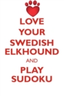 Love Your Swedish Elkhound and Play Sudoku Swedish Elkhound Sudoku Level 1 of 15 - Book