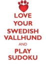 Love Your Swedish Vallhund and Play Sudoku Swedish Vallhund Sudoku Level 1 of 15 - Book