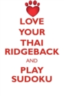 Love Your Thai Ridgeback and Play Sudoku Thai Ridgeback Sudoku Level 1 of 15 - Book