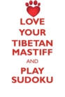 Love Your Tibetan Mastiff and Play Sudoku Tibetan Mastiff Sudoku Level 1 of 15 - Book