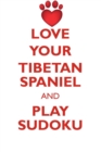 Love Your Tibetan Spaniel and Play Sudoku Tibetan Spaniel Sudoku Level 1 of 15 - Book