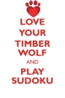 Love Your Timber Wolf and Play Sudoku Timber Wolf Sudoku Level 1 of 15 - Book