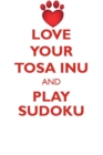 Love Your Tosa Inu and Play Sudoku Tosa Inu Sudoku Level 1 of 15 - Book