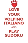 Love Your Volpino Italiano and Play Sudoku Volpino Italiano Sudoku Level 1 of 15 - Book