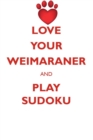 Love Your Weimaraner and Play Sudoku Weimaraner Sudoku Level 1 of 15 - Book