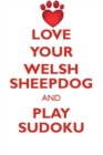 Love Your Welsh Sheepdog and Play Sudoku Welsh Sheepdog Sudoku Level 1 of 15 - Book