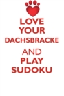 Love Your Dachsbracke and Play Sudoku Westphalian Dachsbracke Sudoku Level 1 of 15 - Book