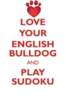 Love Your English Bulldog and Play Sudoku White English Bulldog Sudoku Level 1 of 15 - Book