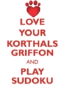 Love Your Korthals Griffon and Play Sudoku Wirehaired Pointing Griffon Sudoku Level 1 of 15 - Book