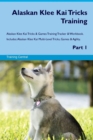 Alaskan Klee Kai Tricks Training Alaskan Klee Kai Tricks & Games Training Tracker & Workbook. Includes : Alaskan Klee Kai Multi-Level Tricks, Games & Agility. Part 1 - Book