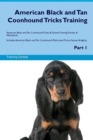 American Black and Tan Coonhound Tricks Training American Black and Tan Coonhound Tricks & Games Training Tracker & Workbook. Includes : American Black and Tan Coonhound Multi-Level Tricks, Games & Ag - Book
