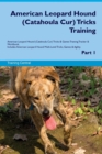 American Leopard Hound (Catahoula Cur) Tricks Training American Leopard Hound (Catahoula Cur) Tricks & Games Training Tracker & Workbook. Includes : American Leopard Hound Multi-Level Tricks, Games & - Book