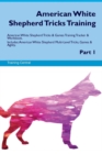 American White Shepherd Tricks Training American White Shepherd Tricks & Games Training Tracker & Workbook. Includes : American White Shepherd Multi-Level Tricks, Games & Agility. Part 1 - Book