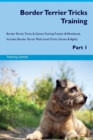 Border Terrier Tricks Training Border Terrier Tricks & Games Training Tracker & Workbook. Includes : Border Terrier Multi-Level Tricks, Games & Agility. Part 1 - Book