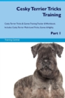 Cesky Terrier Tricks Training Cesky Terrier Tricks & Games Training Tracker & Workbook. Includes : Cesky Terrier Multi-Level Tricks, Games & Agility. Part 1 - Book