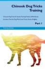 Chinook Dog Tricks Training Chinook Dog Tricks & Games Training Tracker & Workbook. Includes : Chinook Dog Multi-Level Tricks, Games & Agility. Part 1 - Book