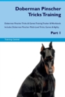 Doberman Pinscher Tricks Training Doberman Pinscher Tricks & Games Training Tracker & Workbook. Includes : Doberman Pinscher Multi-Level Tricks, Games & Agility. Part 1 - Book