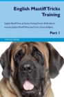 English Mastiff Tricks Training English Mastiff Tricks & Games Training Tracker & Workbook. Includes : English Mastiff Multi-Level Tricks, Games & Agility. Part 1 - Book