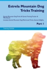 Estrela Mountain Dog Tricks Training Estrela Mountain Dog Tricks & Games Training Tracker & Workbook. Includes : Estrela Mountain Dog Multi-Level Tricks, Games & Agility. Part 1 - Book