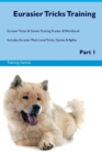 Eurasier Tricks Training Eurasier Tricks & Games Training Tracker & Workbook. Includes : Eurasier Multi-Level Tricks, Games & Agility. Part 1 - Book