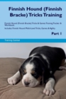 Finnish Hound (Finnish Bracke) Tricks Training Finnish Hound (Finnish Bracke) Tricks & Games Training Tracker & Workbook. Includes : Finnish Hound Multi-Level Tricks, Games & Agility. Part 1 - Book