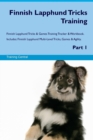 Finnish Lapphund Tricks Training Finnish Lapphund Tricks & Games Training Tracker & Workbook. Includes : Finnish Lapphund Multi-Level Tricks, Games & Agility. Part 1 - Book