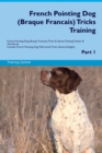 French Pointing Dog (Braque Francais) Tricks Training French Pointing Dog (Braque Francais) Tricks & Games Training Tracker & Workbook. Includes : French Pointing Dog Multi-Level Tricks, Games & Agili - Book