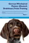 German Wirehaired Pointer (Deutsch Drahthaar) Tricks Training German Wirehaired Pointer (Deutsch Drahthaar) Tricks & Games Training Tracker & Workbook. Includes : German Wirehaired Pointer Multi-Level - Book