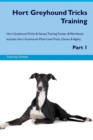 Hort Greyhound Tricks Training Hort Greyhound Tricks & Games Training Tracker & Workbook. Includes : Hort Greyhound Multi-Level Tricks, Games & Agility. Part 1 - Book