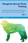 Hungarian Kuvasz Tricks Training Hungarian Kuvasz Tricks & Games Training Tracker & Workbook. Includes : Hungarian Kuvasz Multi-Level Tricks, Games & Agility. Part 1 - Book