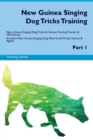 New Guinea Singing Dog Tricks Training New Guinea Singing Dog Tricks & Games Training Tracker & Workbook. Includes : New Guinea Singing Dog Multi-Level Tricks, Games & Agility. Part 1 - Book