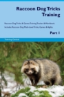 Raccoon Dog Tricks Training Raccoon Dog Tricks & Games Training Tracker & Workbook. Includes : Raccoon Dog Multi-Level Tricks, Games & Agility. Part 1 - Book