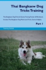 Thai Bangkaew Dog Tricks Training Thai Bangkaew Dog Tricks & Games Training Tracker & Workbook. Includes : Thai Bangkaew Dog Multi-Level Tricks, Games & Agility. Part 1 - Book