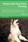 Alaskan Sled Dog Tricks Training Alaskan Sled Dog Tricks & Games Training Tracker & Workbook. Includes : Alaskan Sled Dog Multi-Level Tricks, Games & Agility. Part 2 - Book