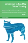 American Indian Dog Tricks Training American Indian Dog Tricks & Games Training Tracker & Workbook. Includes : American Indian Dog Multi-Level Tricks, Games & Agility. Part 2 - Book