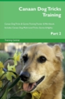 Canaan Dog Tricks Training Canaan Dog Tricks & Games Training Tracker & Workbook. Includes : Canaan Dog Multi-Level Tricks, Games & Agility. Part 2 - Book