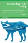 Chinook Dog Tricks Training Chinook Dog Tricks & Games Training Tracker & Workbook. Includes : Chinook Dog Multi-Level Tricks, Games & Agility. Part 2 - Book