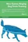 New Guinea Singing Dog Tricks Training New Guinea Singing Dog Tricks & Games Training Tracker & Workbook. Includes : New Guinea Singing Dog Multi-Level Tricks, Games & Agility. Part 2 - Book