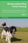 Newfoundland Dog Tricks Training Newfoundland Dog Tricks & Games Training Tracker & Workbook. Includes : Newfoundland Dog Multi-Level Tricks, Games & Agility. Part 2 - Book