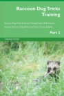 Raccoon Dog Tricks Training Raccoon Dog Tricks & Games Training Tracker & Workbook. Includes : Raccoon Dog Multi-Level Tricks, Games & Agility. Part 2 - Book