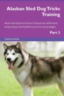 Alaskan Sled Dog Tricks Training Alaskan Sled Dog Tricks & Games Training Tracker & Workbook. Includes : Alaskan Sled Dog Multi-Level Tricks, Games & Agility. Part 3 - Book