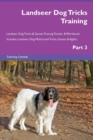 Landseer Dog Tricks Training Landseer Dog Tricks & Games Training Tracker & Workbook. Includes : Landseer Dog Multi-Level Tricks, Games & Agility. Part 3 - Book