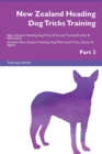 New Zealand Heading Dog Tricks Training New Zealand Heading Dog Tricks & Games Training Tracker & Workbook. Includes : New Zealand Heading Dog Multi-Level Tricks, Games & Agility. Part 3 - Book