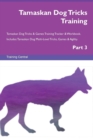 Tamaskan Dog Tricks Training Tamaskan Dog Tricks & Games Training Tracker & Workbook. Includes : Tamaskan Dog Multi-Level Tricks, Games & Agility. Part 3 - Book