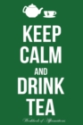 Keep Calm & Drink Tea Workbook of Affirmations Keep Calm & Drink Tea Workbook of Affirmations : Bullet Journal, Food Diary, Recipe Notebook, Planner, to Do List, Scrapbook, Academic Notepad - Book